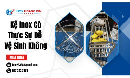 Kệ Inox Có Thực Sự Dễ Vệ Sinh Không