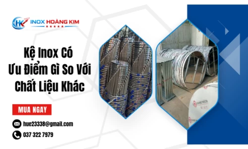 Kệ Inox Có Ưu Điểm Gì So Với Chất Liệu Khác