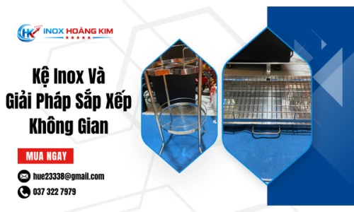 Kệ Inox Và Giải Pháp Sắp Xếp Không Gian